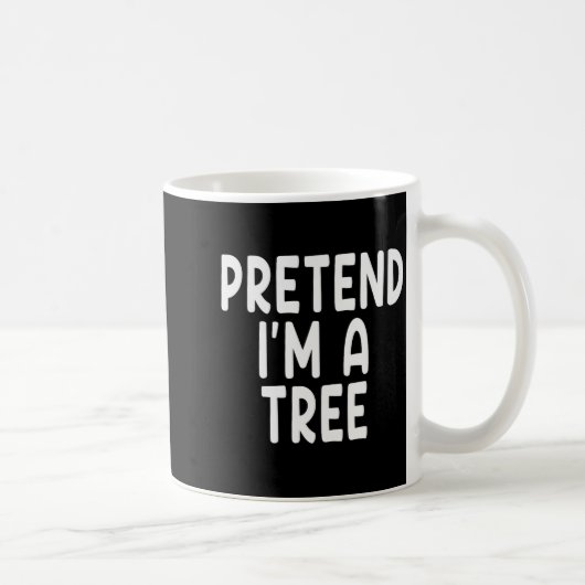 Mug Pretend I'm A Tree Funny Lazy Last Minute Hallowee (Droite)