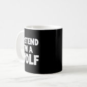 Mug Pretend I'm A Wolf Funny Halloween Costume Humor (Devant gauche)