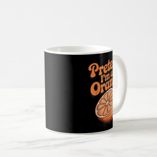 Mug Pretend I'm An Orange (Devant droit)