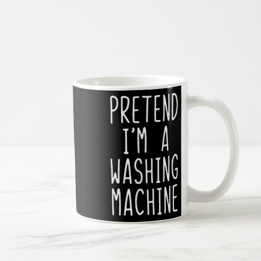 Mug Prétendre que je suis un costume de machine à lave (Droite)