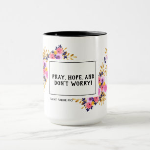 Mug Priez l'espoir n'inquiètent pas l'aumônier Pio de
