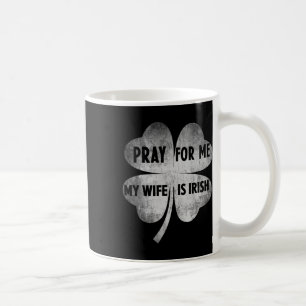 Mug Priez Pour Moi Ma Femme Est Irlandaise St Patricks