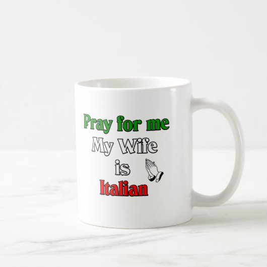 Mug Priez pour moi que mon épouse est italienne (Droite)