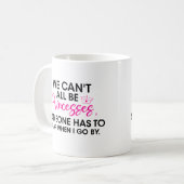 Mug Princesse attitude Nous ne pouvons pas tous être P (Devant gauche)