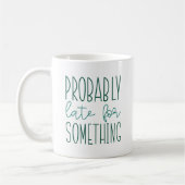 Mug Probablement En Retard Pour Quelque Chose (Gauche)