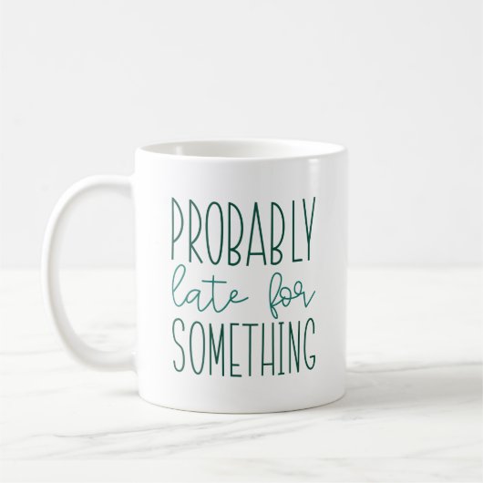 Mug Probablement En Retard Pour Quelque Chose (Gauche)