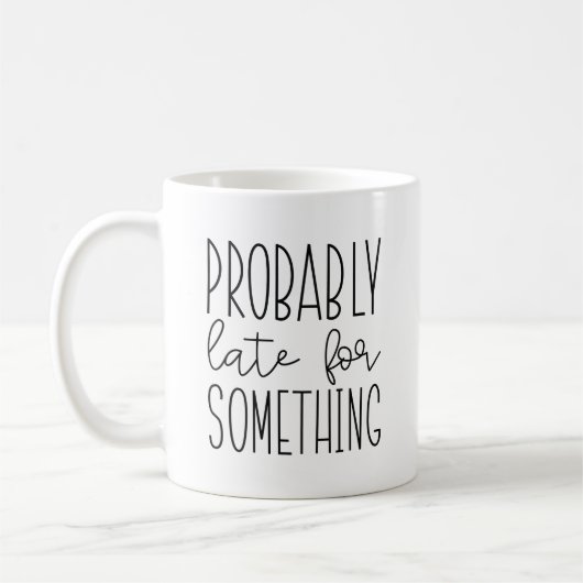 Mug Probablement En Retard Pour Quelque Chose (Gauche)