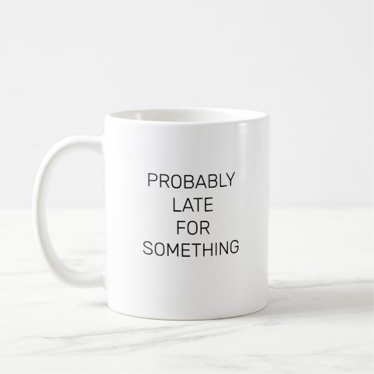 Mug Probablement En Retard Pour Quelque Chose De Drôle (Gauche)