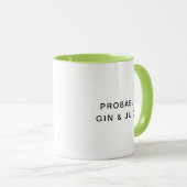 Mug Probablement Gin & Jus Drôle Typographie Coffee Mu (Devant droit)