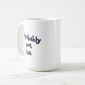 Mug Probablement pas de thé (Devant gauche)
