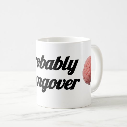 Mug Probably Hungover | Sugar Brain Design (Devant droit)