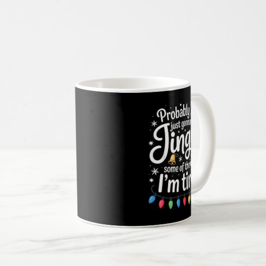 Mug Probably Just Gonna Jingle Some Of The Way Funny C (Devant droit)