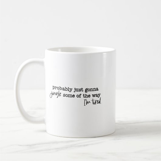 Mug Probably Just Gonna Jingle Some Of The Way I'm Tir (Gauche)