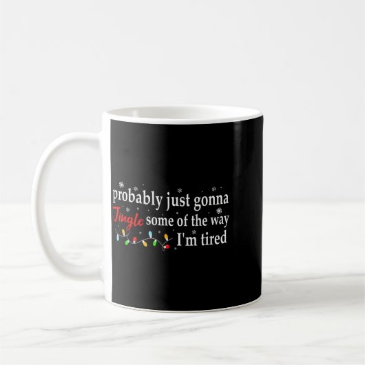 Mug Probably Just Gonna Jingle Some Of The Way I'm Tir (Gauche)