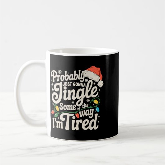 Mug Probably Just Gonna Jingle Some Of The Way Tired (Gauche)