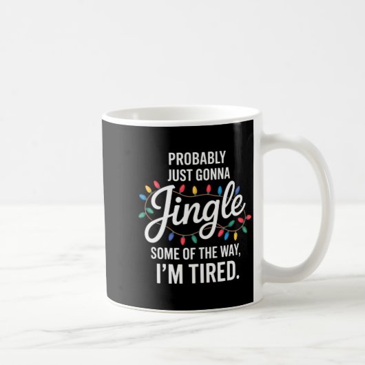Mug Probably Just Gonna Jingle Some Of The Way Tired C (Droite)