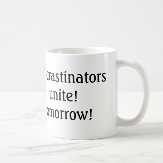 Mug procrastinators unissez-vous ! demain ! marrant ta (Droite)