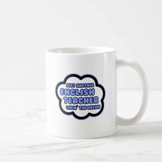 Mug Professeur d'anglais .. Vivre le rêve (Droite)