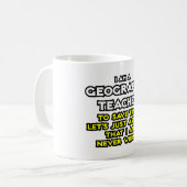 Mug Professeur De Géographie... Je Ne Me Trompe Jamais (Devant gauche)