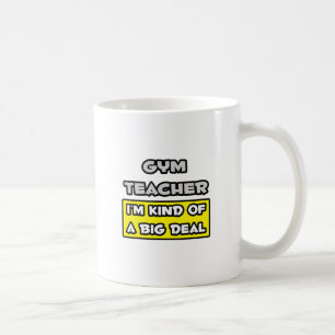 Mug Professeur de gym .. Je suis une sorte de Big Deal