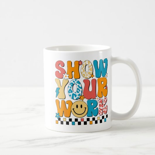 Mug Professeur de mathématiques Montrez votre travail  (Droite)