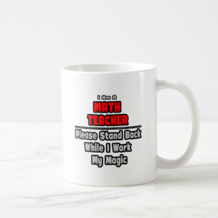 Mug Professeur de mathématiques...Travaillez ma magie