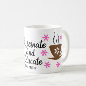 Mug Professeur Funny Personnalisé Caffeinate Educate (Devant droit)