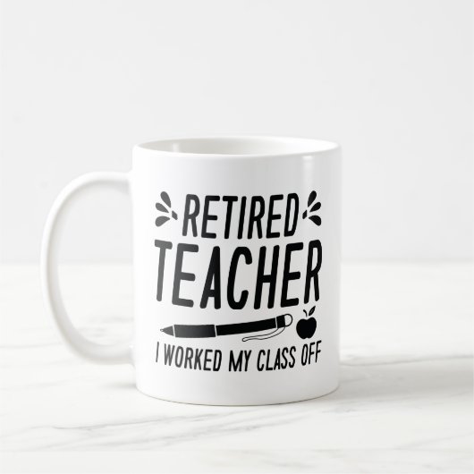 Mug Professeur Retraité J'Ai Travaillé Ma Classe (Gauche)