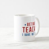 Mug Professeur Retraité Je N'Ai Pas De Classe (Devant droit)