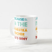 Mug Profession Parce que JE Suis Le Professeur d'Orche (Devant gauche)