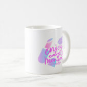 MUG PROFITEZ DE CHAQUE MOMENT (Devant droit)