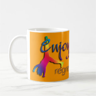 Mug Profitez de tout - ne regrettez rien! ! !