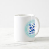 Mug Profitez Également De Chaque Drop (Devant droit)