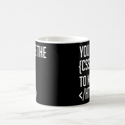 Mug Programmer Le Codage Vous Êtes Le CSS De Mon HTML (Centre)