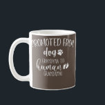 Mug Promoted From Dog Grandma To Human Grandma<br><div class="desc">Doctorat From Dog Grandma To Human Grandma Venin. Parfait pour papa,  maman,  papa,  men,  women,  friend et family members on Thanksgiving Day,  Christmas Day,  Mothers Day,  Fathers Day,  4th of July,  1776 Independent Day,  Vétérans Day,  Halloween Day,  Patrick's Day</div>