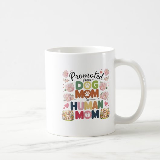 Mug Promoted From Dog Mom To Human Moms Mothers Day Ne (Droite)