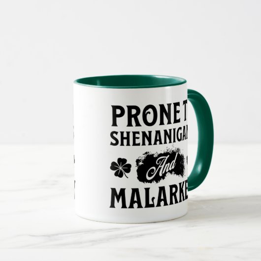Mug Prone to Shenanigans and Malarkey St Patrick's Day (Devant droit)