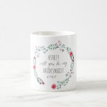 Mug Proposition de Bridesmaid Boug d'aquarelle bothani<br><div class="desc">C'est un modèle ! Changez pour "Maid of honneur" ou "Flower Girl" ou tout ce dont vous avez besoin !</div>