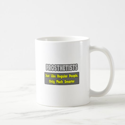 Mug Prothésistes .. Plus intelligent (Droite)