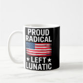 Mug Proud Radical Left Lunatic For Litical Enthusiasts (Gauche)