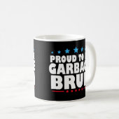 Mug Proud To Be Garbage Bruh Funny Women Men Kids (Devant droit)