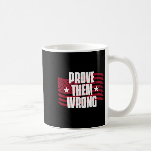 Mug Prove Them Wrong Insrational Saying Motivational W (Droite)