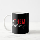 Mug Prove Them Wrong Motivational Emwerment Message  (Gauche)