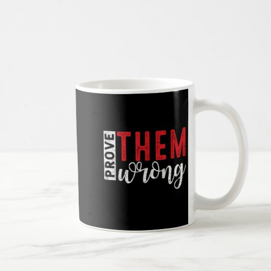 Mug Prove Them Wrong Motivational Emwerment Message  (Droite)