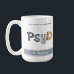 Mug Psychologue PsyD sur mesure<br><div class="desc">Médecin PsyD Psychologie Psychologue Cadeaux de Graduation Psychologue!</div>