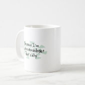 Mug Puisque je suis l'anesthésiste (Devant gauche)