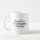 Mug Puisque je suis l'anthropologue (Gauche)