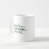 Mug Puisque je suis l'épidémiologue (Devant gauche)