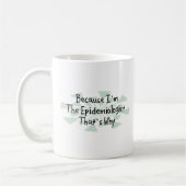 Mug Puisque je suis l'épidémiologue (Gauche)