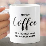Mug Puisse Mon Café Être Une Citation Forte<br><div class="desc">Humoristique Puisse mon café être plus fort que ma citation Toddler sur cette tasse est amusant pour vous-même ou cadeau à un ami.</div>